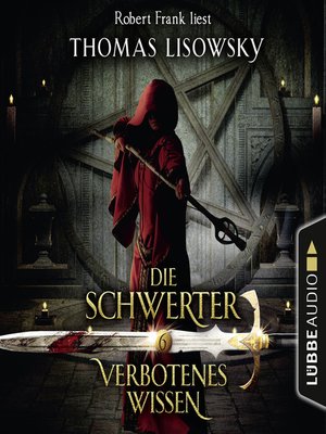 cover image of Verbotenes Wissen--Die Schwerter--Die High-Fantasy-Reihe 6
